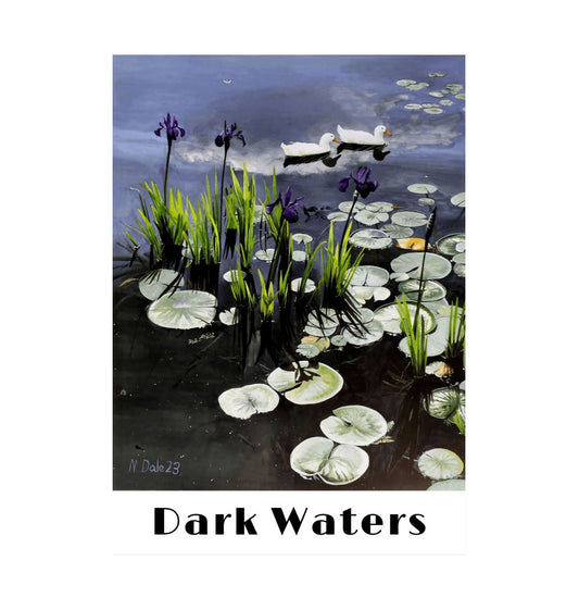 Image of a Large Art Print (A3 size) featuring a copy of the painting 'Dark Waters' by Nick Dale, with the words 'Dark Waters' written beneath it. The print depicts lily pads, irises and ducks on a pond at Knightshayes Court, Devon.